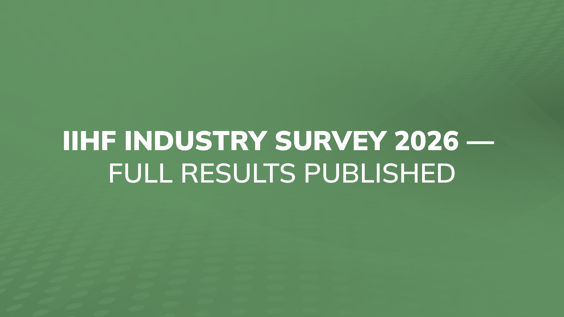 IIHF Industry Survey 2026 - Full Results Published